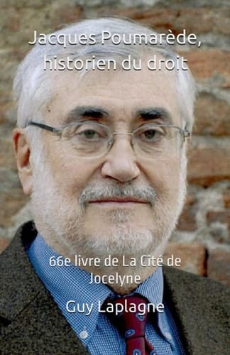 Jacques Poumarède, historien du droit: 66e livre de La Cité de Jocelyne (Les Pyrénées de mes professeurs) (French Edition)