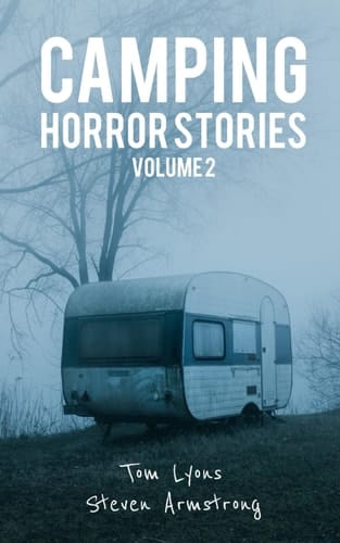 Camping Horror Stories, Volume 2 Strange Encounters with the Unknown
