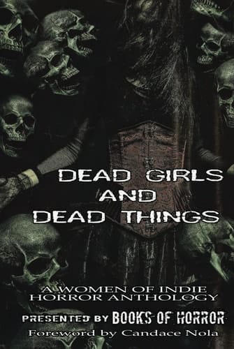 Dead Girls and Dead Things (Books of Horror presents)