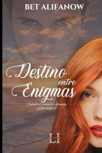 Destino entre Enigmas Cuando el pasado te alcanza, ¿Qué escoges?