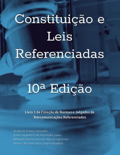 Constituição e Leis Referenciadas: Livro 1 da Coleção de Normas e Julgados de Telecomunicações Referenciados (Portuguese Edition)