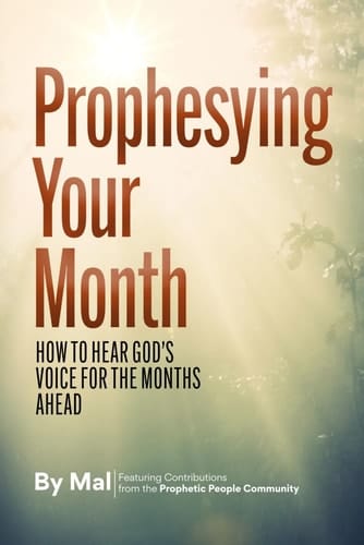 Prophesying Your Month: How to hear God’s voice for the months ahead
