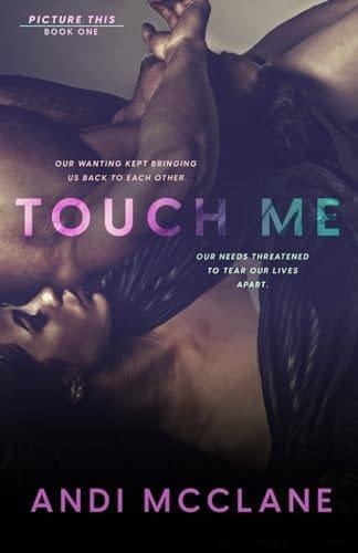 Touch Me: Picture This Series Book One