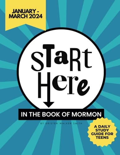 Start Here in the Book of Mormon (January - March 2024): A Teen's Daily Study Guide