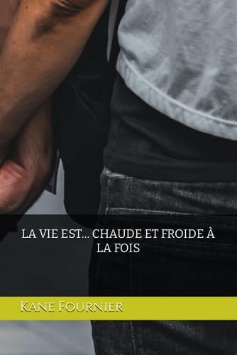 La vie est... Chaude et froide à la fois (French Edition)