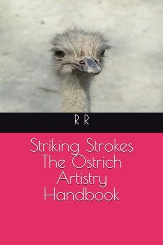 Striking Strokes The Ostrich Artistry Handbook