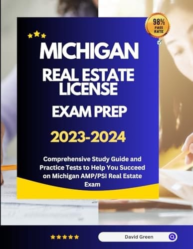 Michigan Real Estate License Exam Prep 2023-2024: Comprehensive Study Guide and Practice Tests to Help You Succeed on Michigan AMP/PSI Real Estate Exam