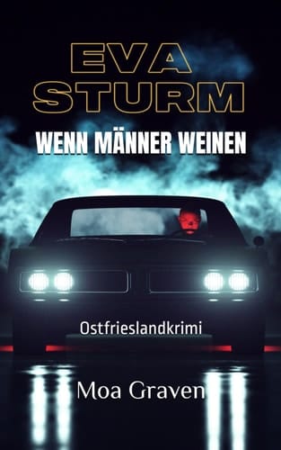 Wenn Männer weinen: Ostfrieslandkrimi (Eva Sturm ermittelt) (German Edition)