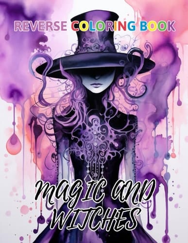 Magic and Witches Reverse Coloring Book: New Design for Enthusiasts Stress Relief Coloring