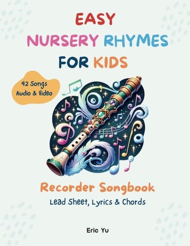 Easy Nursery Rhymes For Kids: Recorder Songbook (Lead Sheet, Lyrics & Chords) | 42 Songs | Audio & Video Included