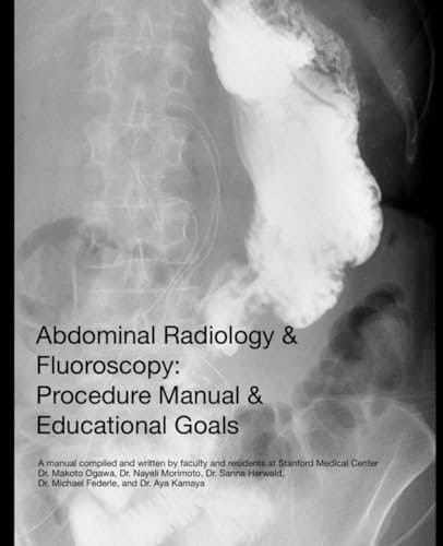 Abdominal Radiology & Fluoroscopy: Procedure Manual & Educational Goals