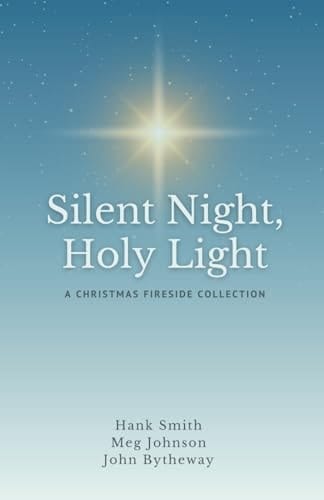 Silent Night, Holy Light A Christmas Fireside Colletion