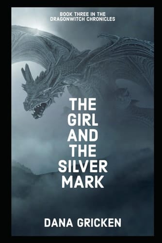 The Girl And The Silver Mark (The Dragonwitch Chronicles)