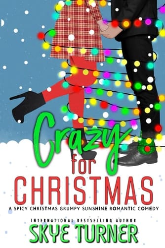 Crazy for Christmas: A Spicy Christmas Grumpy Sunshine Romantic Comedy