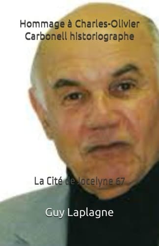 Hommage à Charles-Olivier Carbonell historiographe: La Cité de Jocelyne 67 (Les Pyrénées de mes professeurs) (French Edition)