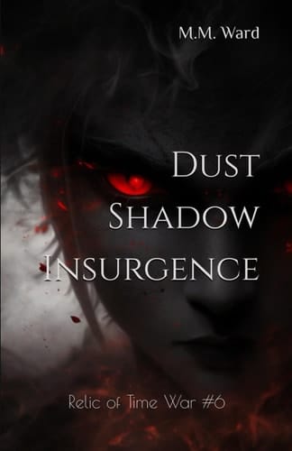Dust Shadow Insurgence: Relic of Time War #6 (The Relic of Time War)