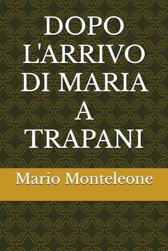 DOPO L'ARRIVO DI MARIA A TRAPANI (Italian Edition)