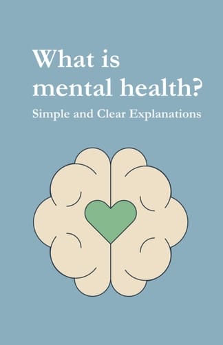 What is Mental Health? Simple and Clear Explanations
