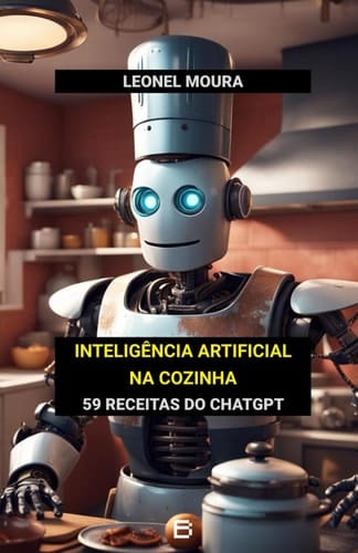 Inteligência Artificial na Cozinha: 59 receitas do ChatGPT (Portuguese Edition)