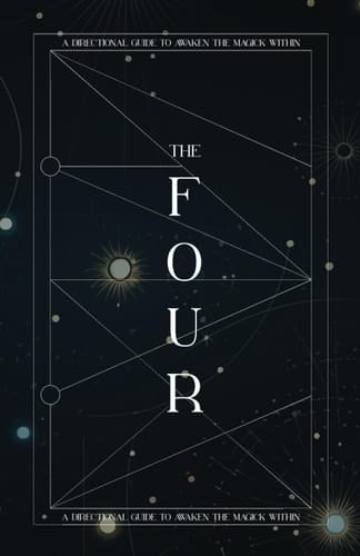 The Four: A Directional Guide to Awaken the Magick Within: Guided Workbook with Creative and Journal Prompts to Support Inner Journey of Self-Discovery