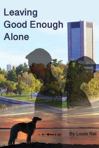 LEAVING GOOD ENOUGH ALONE