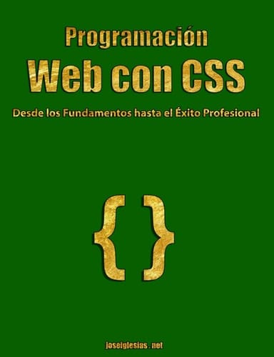 Programación Web con CSS: Desde los Fundamentos hasta el Éxito Profesional (Spanish Edition)