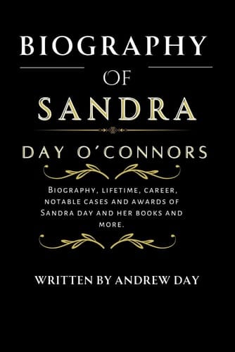 SANDRA DAY O’CONNORS: Jurisprudence to History - The Remarkable Journey of the First Female Supreme Court Justice, The Thrilling Odyssey of America's ... (THE BIOGRAPHIES) (Biographies and memoirs)
