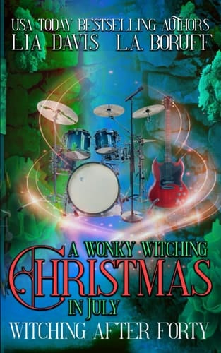 A Wonky Witching Christmas in July (Witching After Forty)