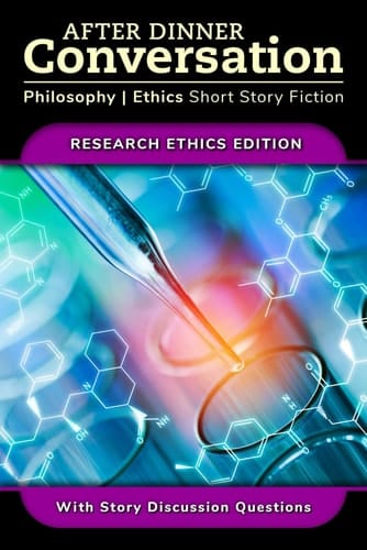 After Dinner Conversation - Research Ethics: Philosophy | Ethics Short Story Fiction (After Dinner Conversation - Themes)