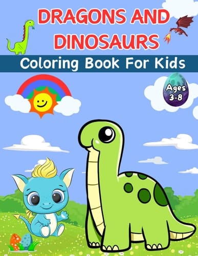 Dragons And Dinosaurs Coloring Book For Kids Ages 3-8: 150 Pages with 74 Cute Dragons & Dinosaurs Coloring Pages, Fun And Adventure For Preschool Boys ... Awesome Coloring Book For Kids | Great Gift