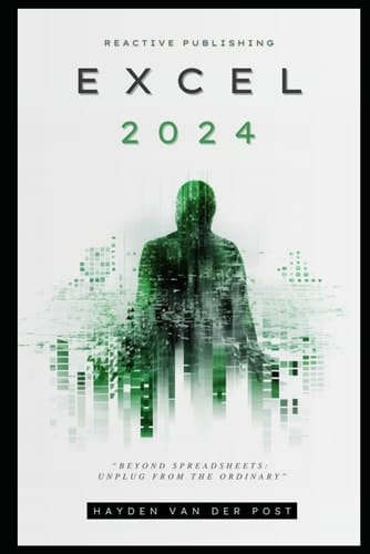 Excel 2024: Python, Pivots & More: Your Comprehensive Excel Guide For The Year 2024