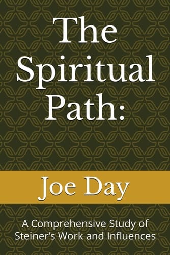 The Spiritual Path:: A Comprehensive Study of Steiner’s Work and Influences