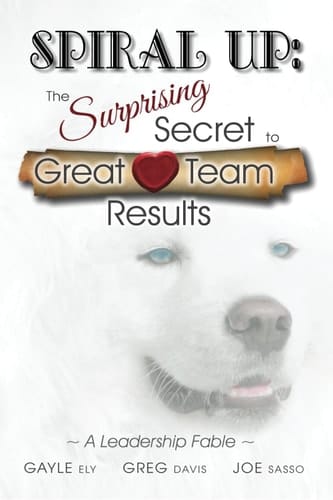 Spiral Up: The Surprising Secret to Great Team Results