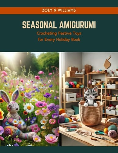 Seasonal Amigurumi Crocheting Festive Toys for Every Holiday Book