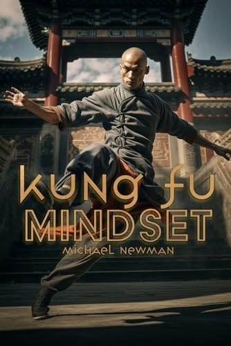 Kung Fu Mindset: Mit Balance, Disziplin und Harmonie die innere Stärke entdecken (German Edition)