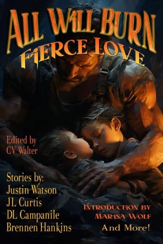 Or All Will Burn: Fierce Love (Raconteur Press Anthologies)