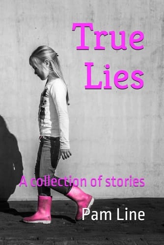 True Lies: A collection of writing