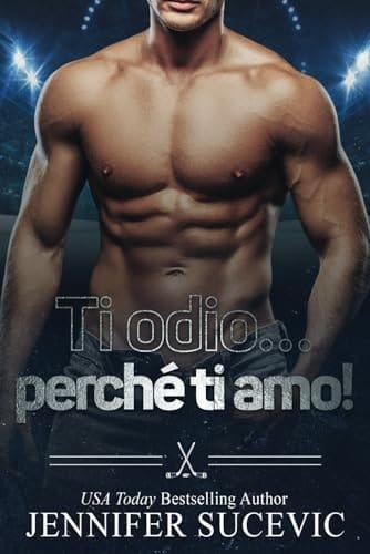 Ti odio… perché ti amo!: Una nuova storia d’amore per adulti, ambientata nel mondo dello sport (Italian Edition)