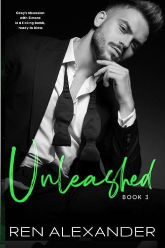 Unleashed: A Second Chance, Enemies to Lovers, Spicy Romance (Unraveled Renegade)
