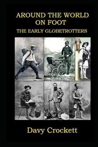 Around the World on Foot: The Early Globetrotters (Ultrarunning History)