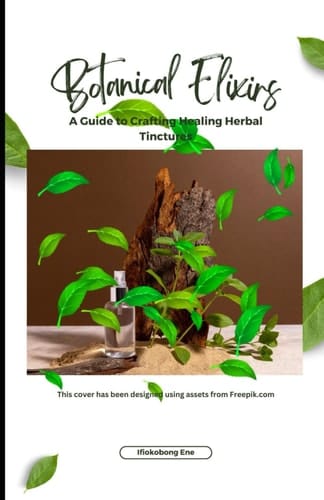 Botanical Elixirs: A Guide to Crafting Healing Herbal Tinctures