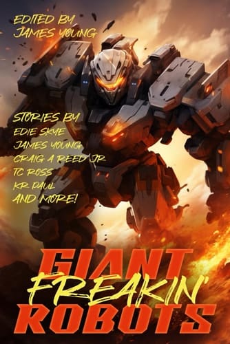 Giant Freakin' Robots (Raconteur Press Anthologies)
