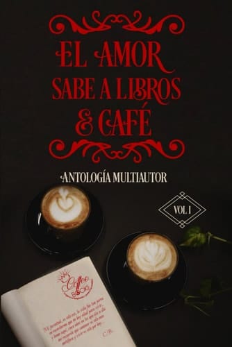El amor sabe a libros y cafe: Antología Multiautor (Spanish Edition)
