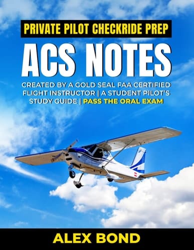 Private Pilot Checkride Prep ACS Notes, For Student Pilot Training Study Guide Pass the PPL Oral Exam Flight School Training Resource: Pass the Oral Exam