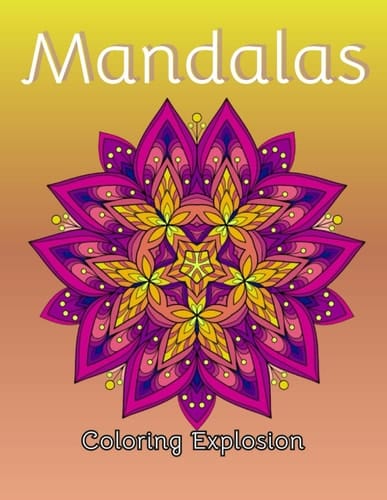 Mandalas: Experience the Power of Coloring: Transform Your Mood Now!