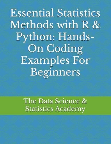 Essential Statistics Methods with R & Python: Hands-On Coding Examples For Beginners