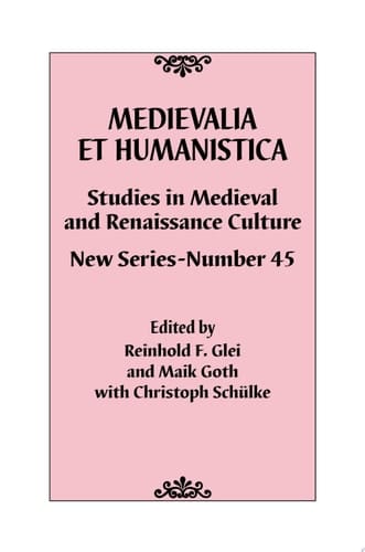 Medievalia et Humanistica, No. 45 Studies in Medieval and Renaissance Culture: New Series