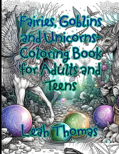 Fairies, Goblins and Unicorns: Coloring Book for Adults and Teens