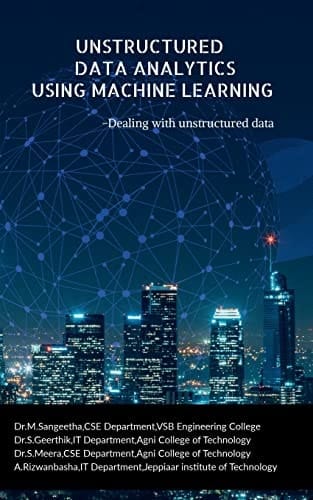 UNSTRUCTURED DATA ANALYTICS USING MACHINE LEARNING Dealing with Unstructured Data