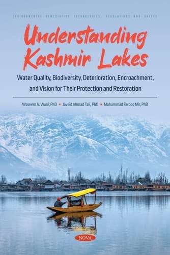 Understanding Kashmir Lakes Water Quality, Biodiversity, Deterioration, Encroachment, and Vision for Their Protection and Restoration